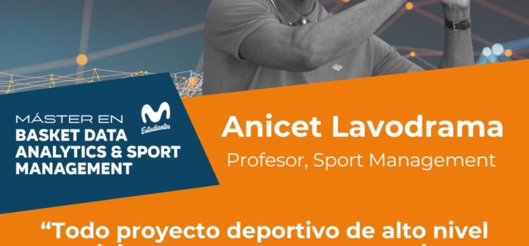 ANICET LAVODRAMA PROFESOR EN BASKET DATA ANALYTICS & SPORT MANAGEMENT